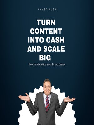 cover image of Turn Content into Cash and Scale Big